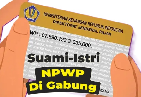 Cara Mengelola NPWP Suami-Istri, Gabung atau Pisah? Simak Aturannya!